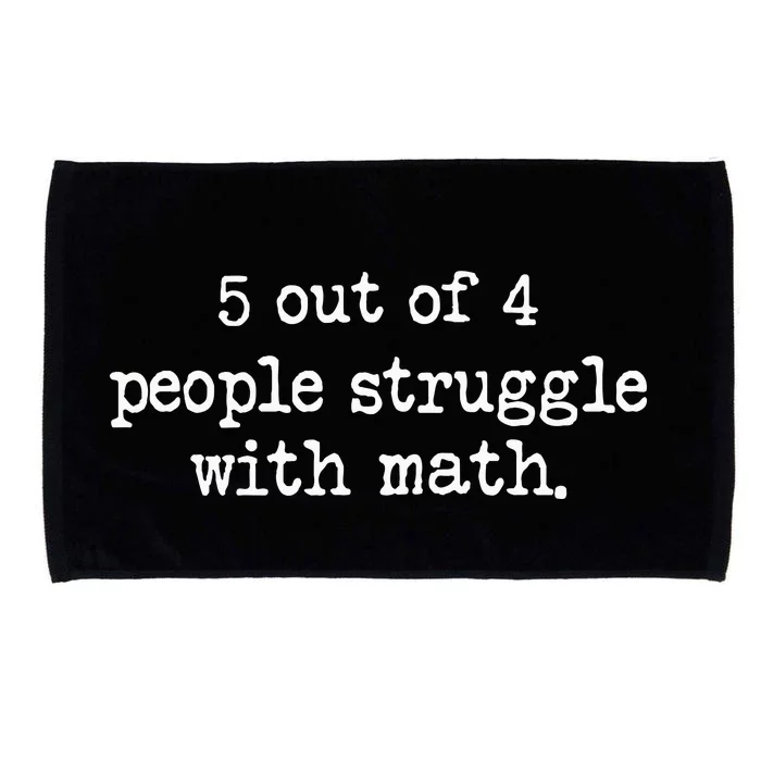 Funny 5 Out Of 4 People Struggle With Math Microfiber Hand Towel