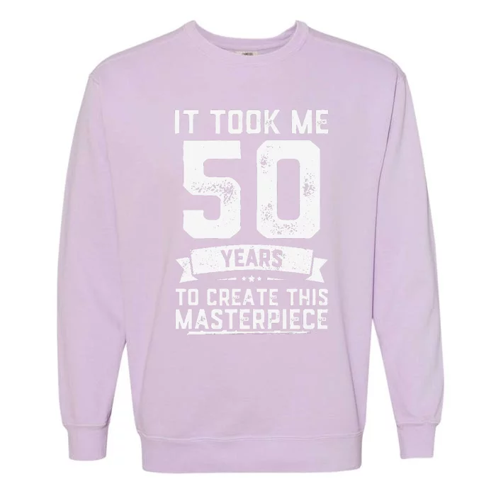 Funny 50 Years Old Joke 50th Birthday Gag Gift Idea Garment-Dyed Sweatshirt