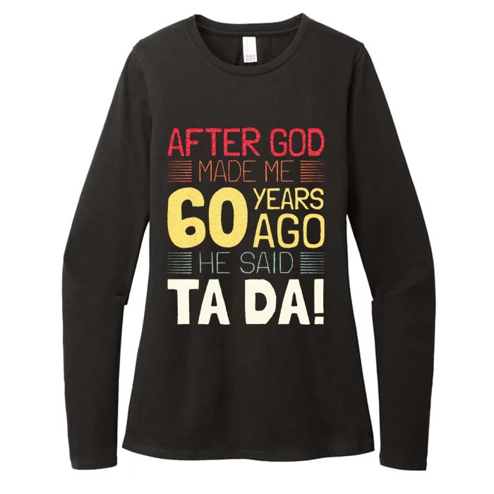 Funny 60th Birthday I God Said Ta Da! I 60 Year Old Womens CVC Long Sleeve Shirt