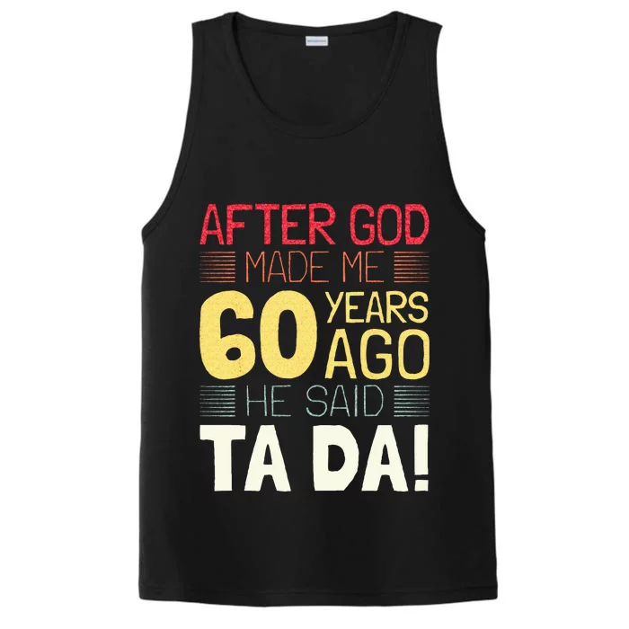 Funny 60th Birthday I God Said Ta Da! I 60 Year Old Performance Tank