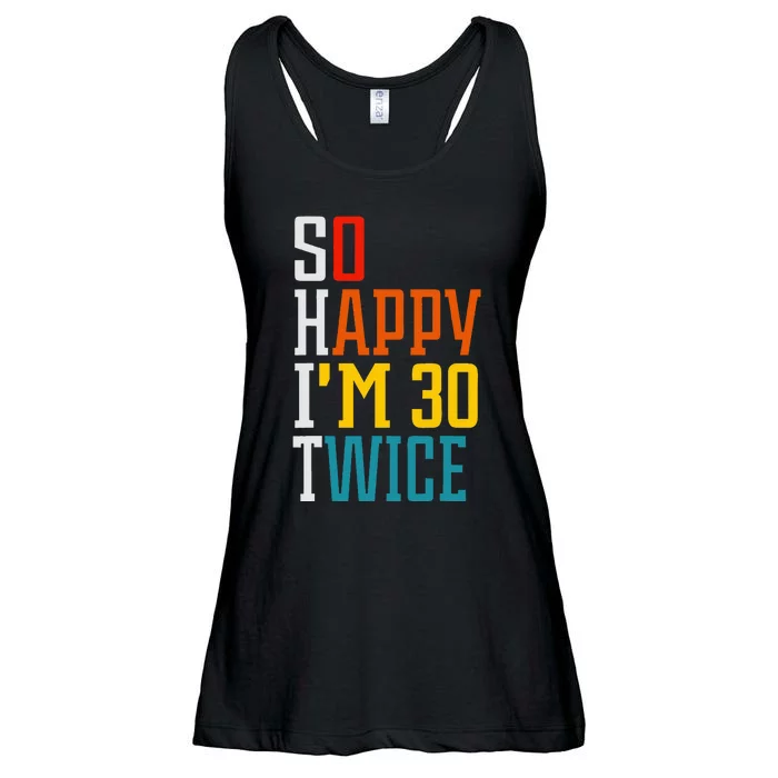 Funny 60th Birthday So Happy IM 30 Twice Birthday Humor Ladies Essential Flowy Tank