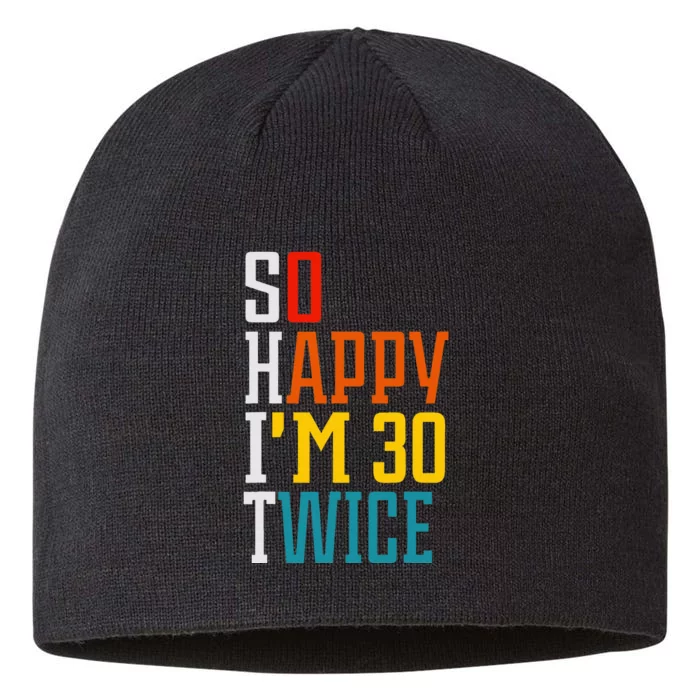 Funny 60th Birthday So Happy IM 30 Twice Birthday Humor 8 1/2in Sustainable Knit Beanie