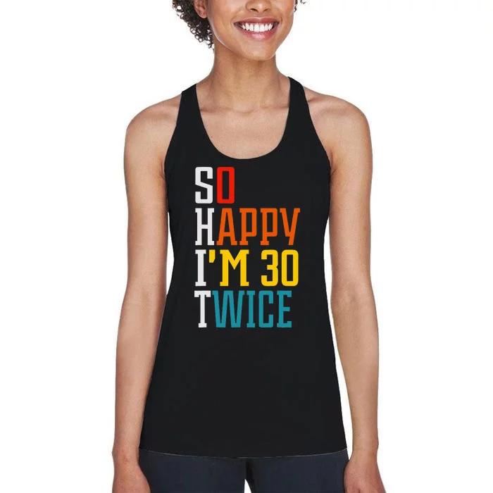 Funny 60th Birthday So Happy IM 30 Twice Birthday Humor Women's Racerback Tank