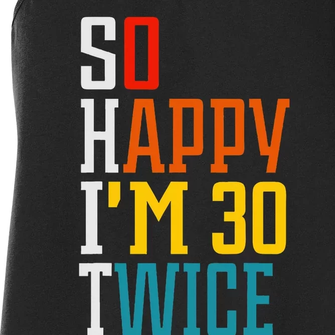 Funny 60th Birthday So Happy IM 30 Twice Birthday Humor Women's Racerback Tank