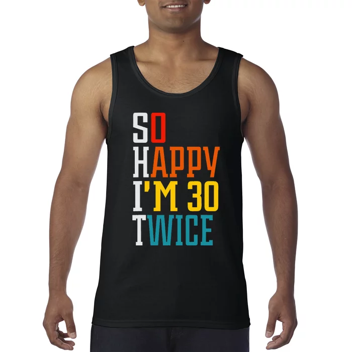 Funny 60th Birthday So Happy IM 30 Twice Birthday Humor Tank Top