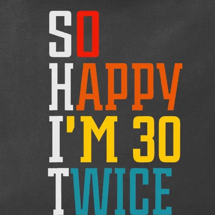 Funny 60th Birthday So Happy IM 30 Twice Birthday Humor Zip Tote Bag