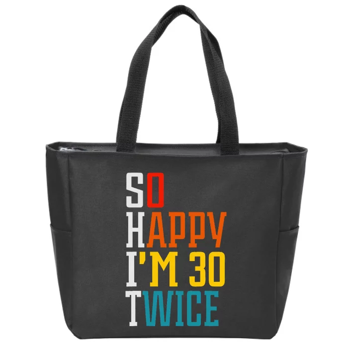 Funny 60th Birthday So Happy IM 30 Twice Birthday Humor Zip Tote Bag