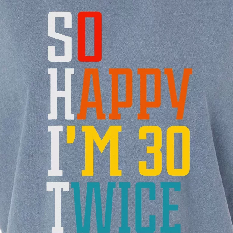 Funny 60th Birthday So Happy IM 30 Twice Birthday Humor Garment-Dyed Women's Muscle Tee