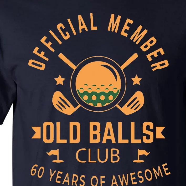 Funny 60th Birthday Old Balls Club 60 Year Old Golfer Tall T-Shirt