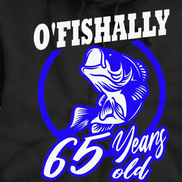 Funny 65th Birthday Fishing Fisherman 65 Years Old Gift Tie Dye Hoodie