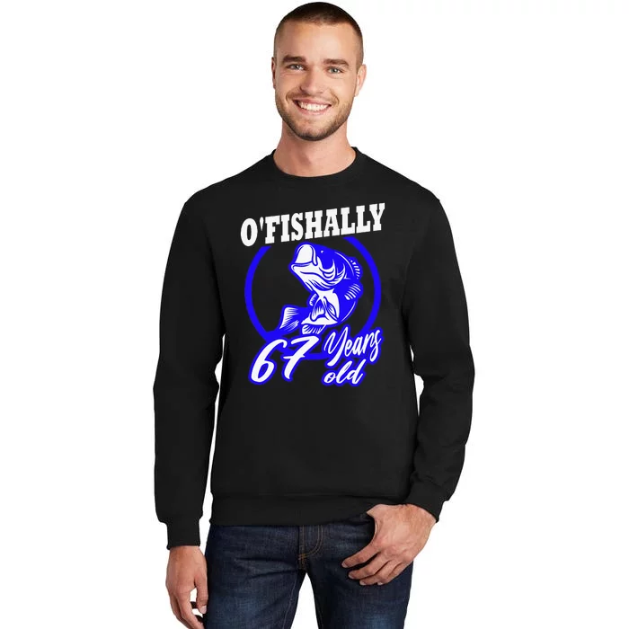 Funny 67th Birthday Fishing Fisherman 67 Years Old Gift Tall Sweatshirt