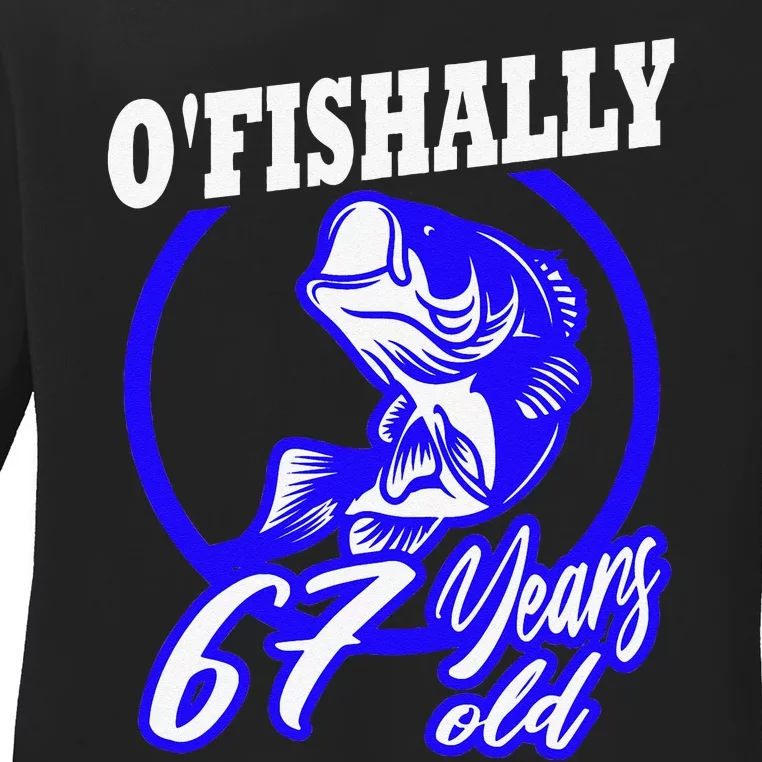 Funny 67th Birthday Fishing Fisherman 67 Years Old Gift Ladies Long Sleeve Shirt