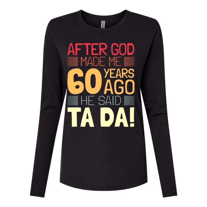 Funny 60th Birthday God Said Ta Da 60 Year Old Womens Cotton Relaxed Long Sleeve T-Shirt