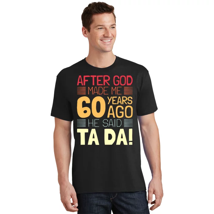 Funny 60th Birthday God Said Ta Da 60 Year Old T-Shirt