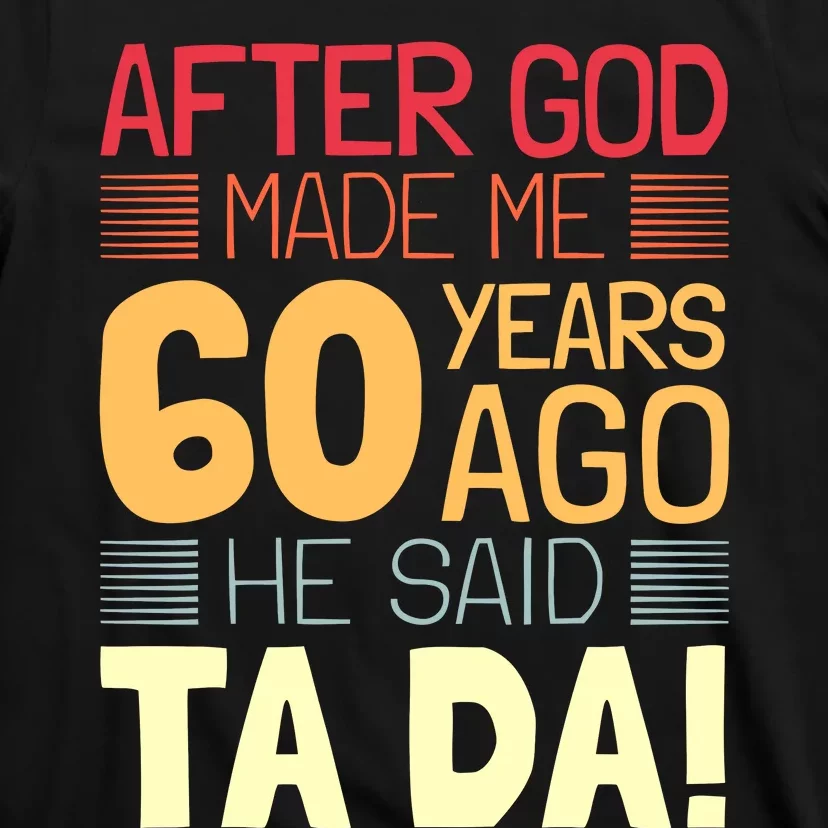 Funny 60th Birthday God Said Ta Da 60 Year Old T-Shirt