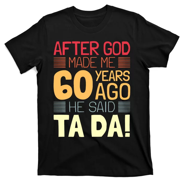 Funny 60th Birthday God Said Ta Da 60 Year Old T-Shirt