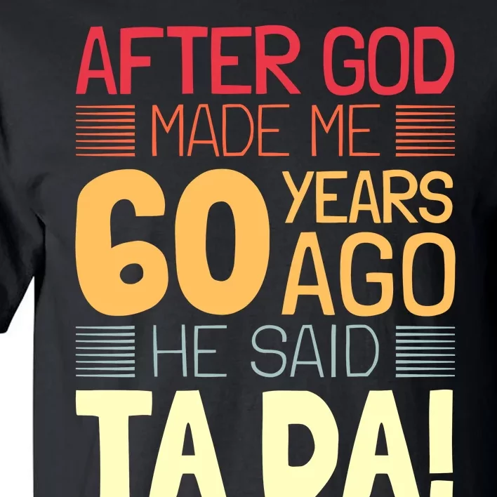 Funny 60th Birthday God Said Ta Da 60 Year Old Tall T-Shirt