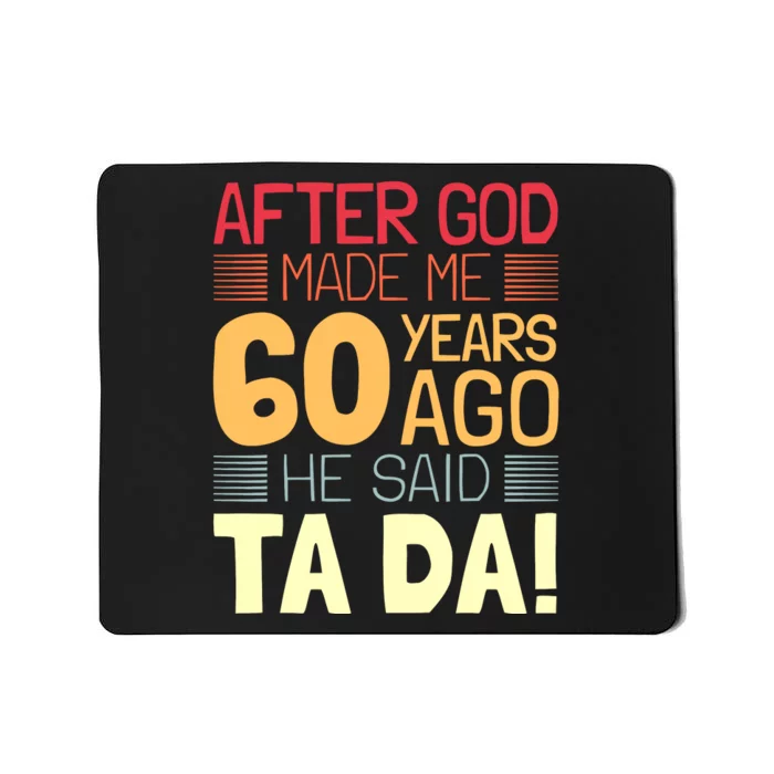 Funny 60th Birthday God Said Ta Da 60 Year Old Mousepad