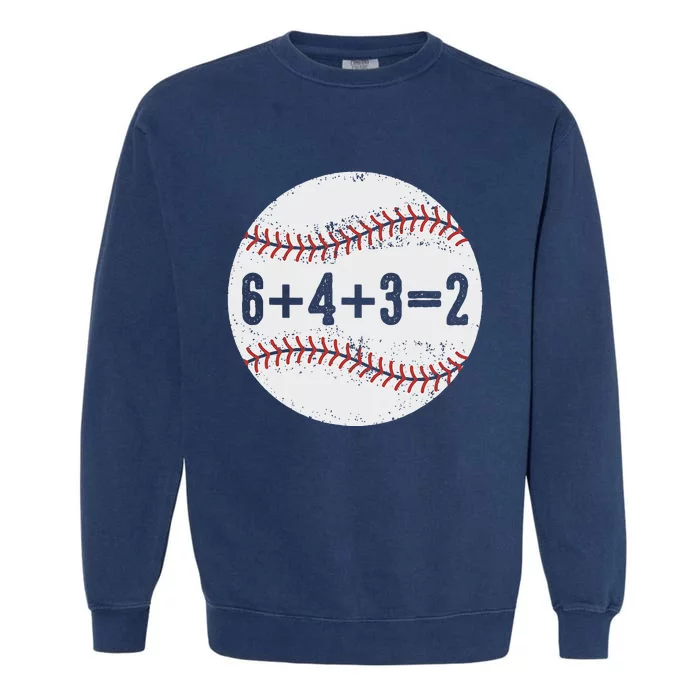 Funny 6+4+3=2 Double Play Baseball Gift Garment-Dyed Sweatshirt