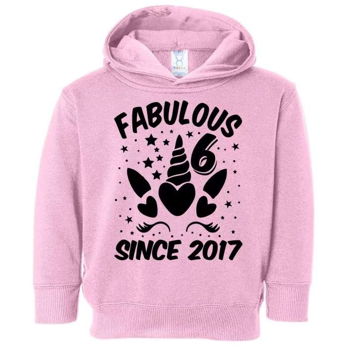 Fabulous 6 Since 2017 Unicorn Birthday Toddler Hoodie