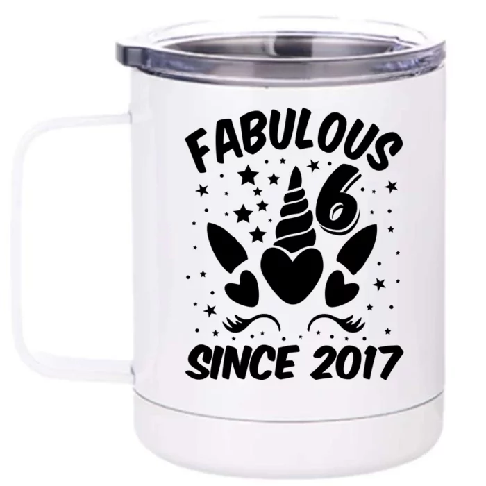 Fabulous 6 Since 2017 Unicorn Birthday Front & Back 12oz Stainless Steel Tumbler Cup