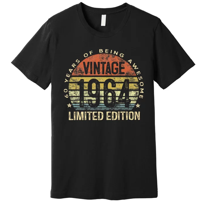 Funny 60 Year Old Gifts Vintage 1964 Limited Edition 60th Birthday Premium T-Shirt