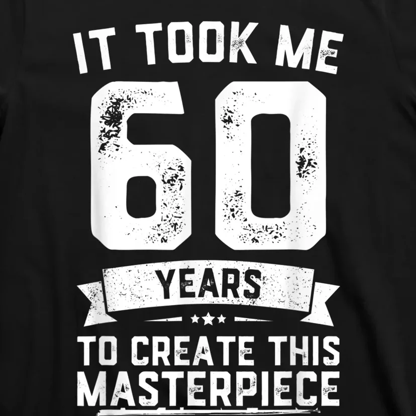 Funny 60 Years Old Joke 60th Birthday Gag Gift Idea shirt T-Shirt