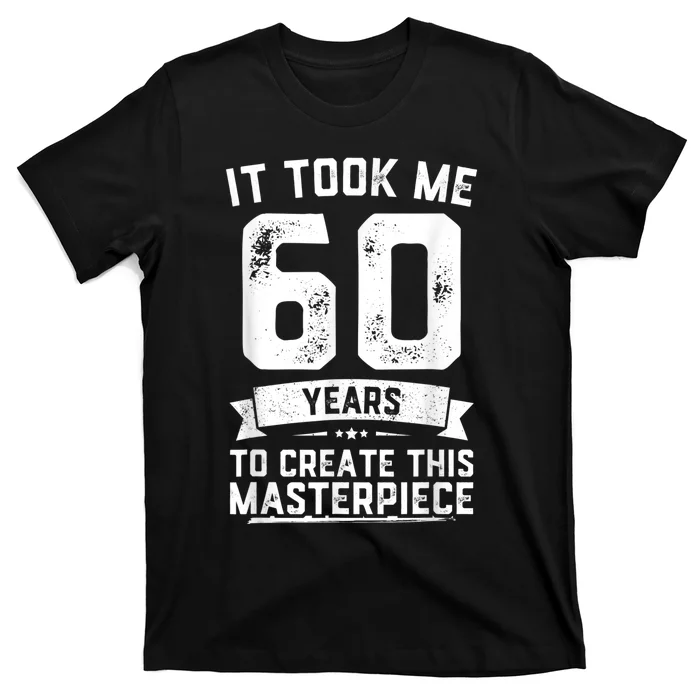 Funny 60 Years Old Joke 60th Birthday Gag Gift Idea shirt T-Shirt