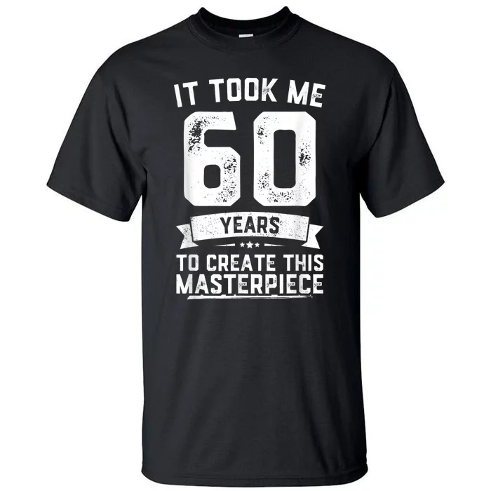 Funny 60 Years Old Joke 60th Birthday Gag Gift Idea shirt Tall T-Shirt