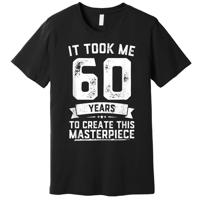 Funny 60 Years Old Joke 60th Birthday Gag Gift Idea shirt Premium T-Shirt