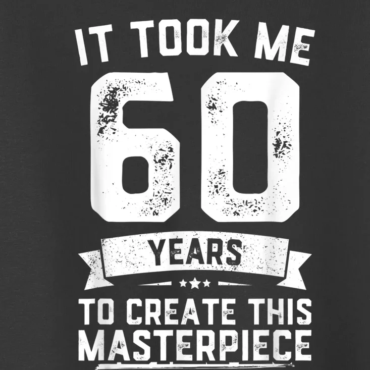 Funny 60 Years Old Joke 60th Birthday Gag Gift Idea shirt Toddler T-Shirt