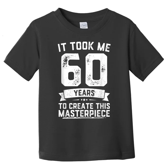 Funny 60 Years Old Joke 60th Birthday Gag Gift Idea shirt Toddler T-Shirt