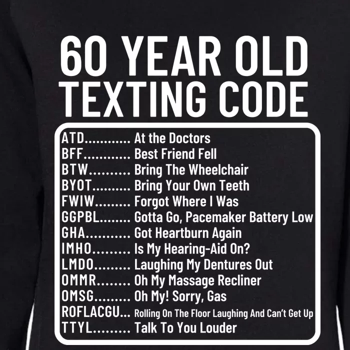 Funny 60 Year Old Texting Code Birthday Womens California Wash Sweatshirt