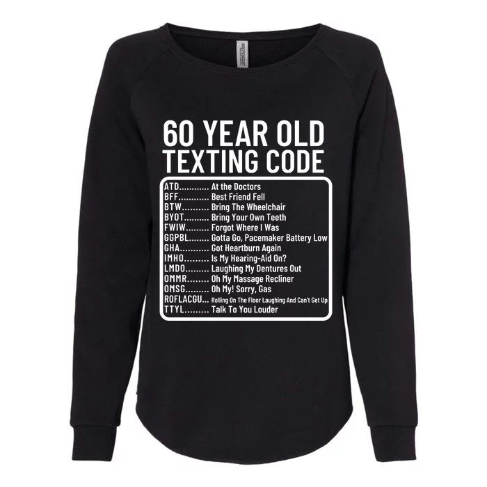 Funny 60 Year Old Texting Code Birthday Womens California Wash Sweatshirt