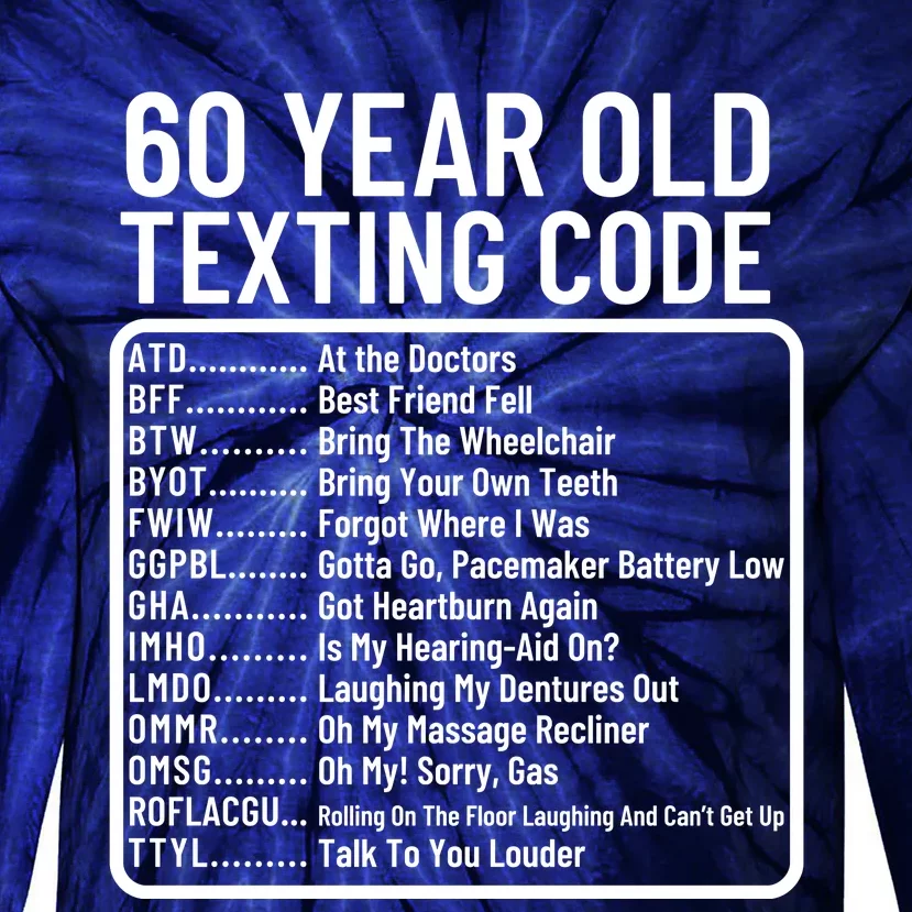 Funny 60 Year Old Texting Code Birthday Tie-Dye Long Sleeve Shirt