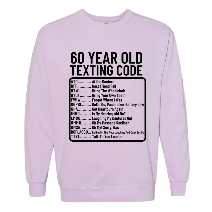 Funny 60 Year Old Texting Code Birthday Garment-Dyed Sweatshirt