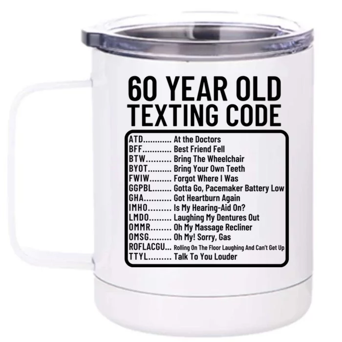 Funny 60 Year Old Texting Code Birthday Front & Back 12oz Stainless Steel Tumbler Cup