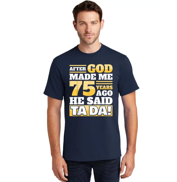 Funny 75th Birthday Present - 75 Years Tall T-Shirt