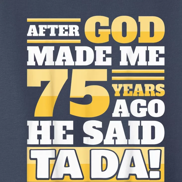 Funny 75th Birthday Present - 75 Years Toddler T-Shirt