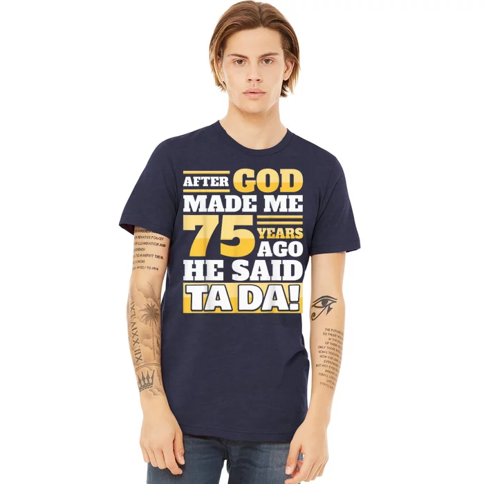 Funny 75th Birthday Present - 75 Years Premium T-Shirt