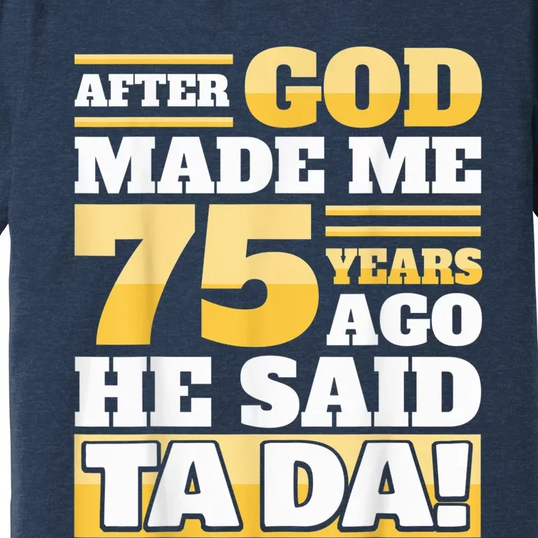 Funny 75th Birthday Present - 75 Years Premium T-Shirt