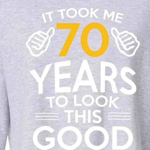 Funny 70th Birthday Gift, Took Me 70 Years 70 Year Old Cropped Pullover Crew