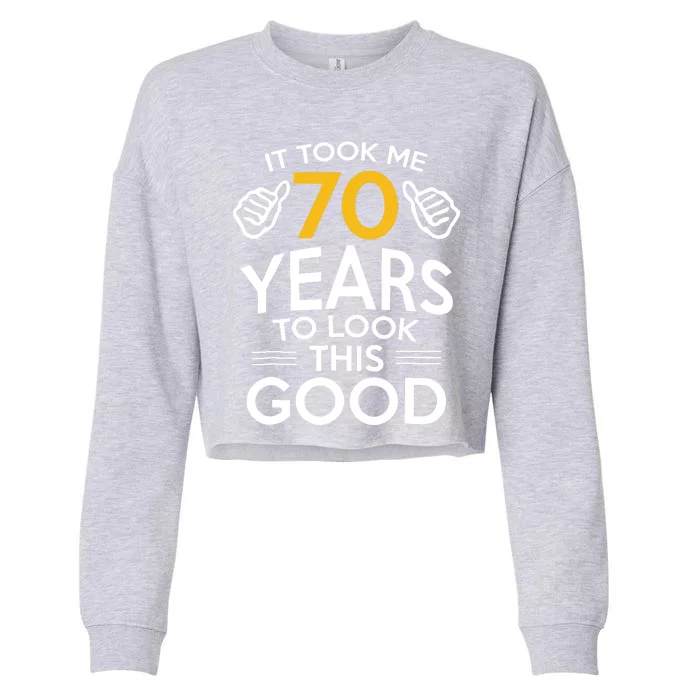 Funny 70th Birthday Gift, Took Me 70 Years 70 Year Old Cropped Pullover Crew