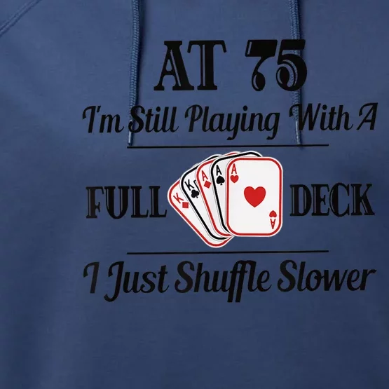 Funny 75th Birthday Present Gift  - 75 Year Old Cards Shirt Performance Fleece Hoodie