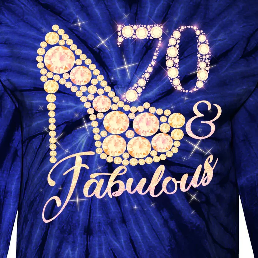 Fabulous & 70 Sparkly Heel 70th Birthday Tie-Dye Long Sleeve Shirt