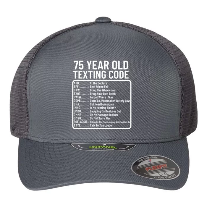 Funny 75 Year Old Texting Code Birthday Flexfit Unipanel Trucker Cap