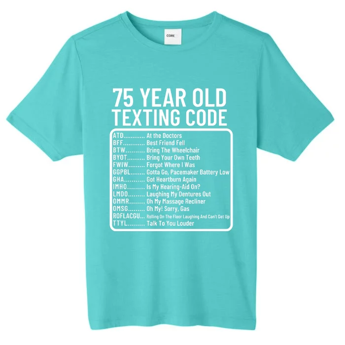 Funny 75 Year Old Texting Code Birthday ChromaSoft Performance T-Shirt