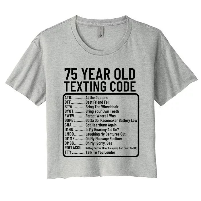 Funny 75 Year Old Texting Code Birthday Women's Crop Top Tee