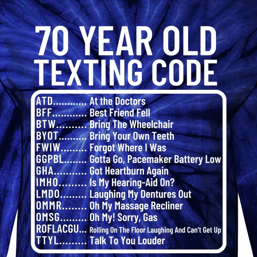 Funny 70 Year Old Texting Code Birthday Tie-Dye Long Sleeve Shirt