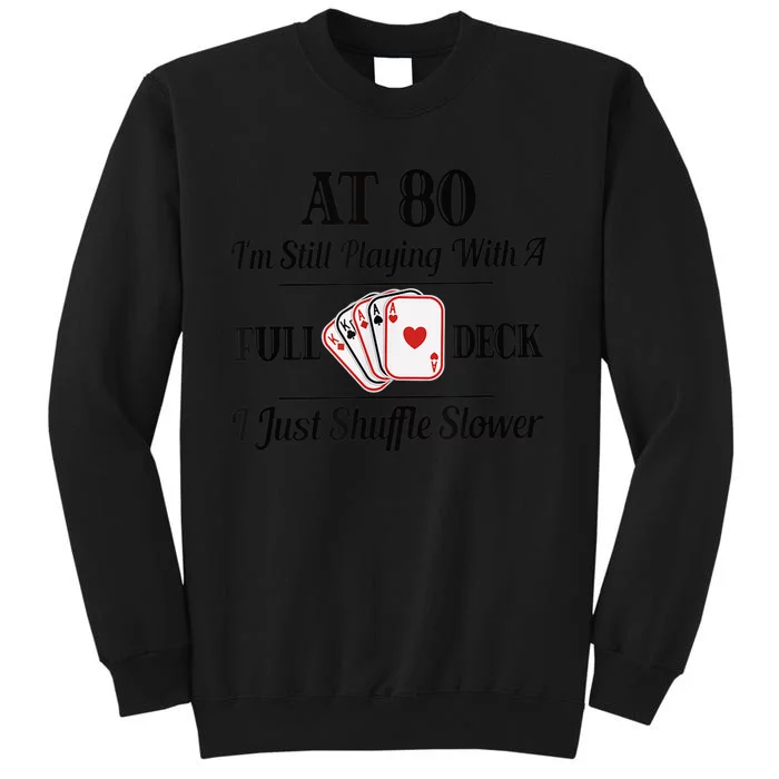 Funny 80th Birthday Gift  - 80 Year Old Cards Shirt Tall Sweatshirt